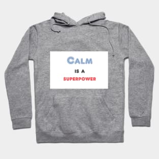 Calm is a superpower. A quote about peacefulness Hoodie